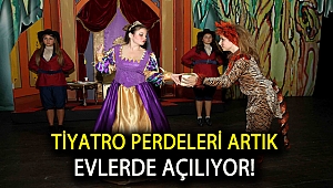 Tiyatro perdeleri artık evlerde açılıyor!