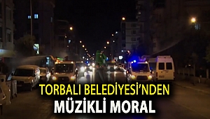 Torbalı Belediyesi’nden müzikli moral