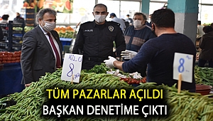 Tüm pazarlar açıldı, Başkan denetime çıktı