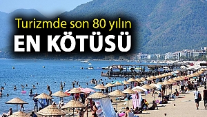 Turizmde son 80 yılın en kötüsü