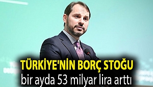 Türkiye'nin borç stoğu bir ayda 53 milyar lira arttı