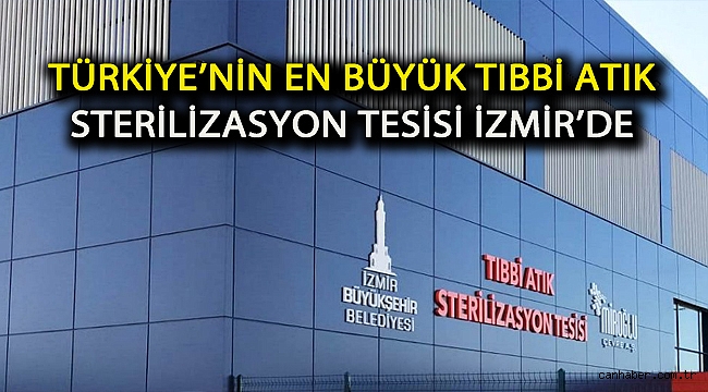 Türkiye’nin en büyük Tıbbi Atık Sterilizasyon Tesisi İzmir’de