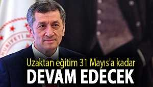 Uzaktan eğitim 31 Mayıs'a kadar devam edecek