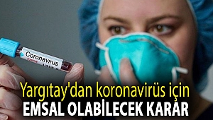 Yargıtay'dan koronavirüs için emsal olabilecek karar