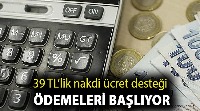 39 TL'lik nakdi ücret desteği ödemeleri başlıyor