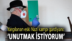 Almanya'da yargılanan eski Nazi kampı gardiyanı: ‘Unutmak istiyorum’