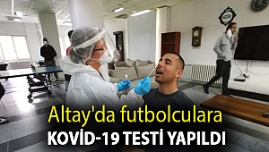 Altay'da futbolculara Kovid-19 testi yapıldı