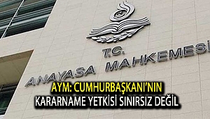 Anayasa Mahkemesi: Cumhurbaşkanı’nın kararname yetkisi sınırsız değil