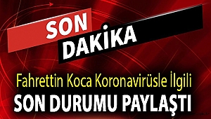 Bakan Koca Son Verileri Paylaştı