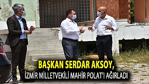 Başkan Aksoy, İzmir Milletvekili Mahir Polat’ı ağırladı