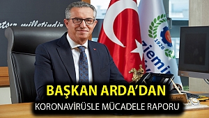 Başkan Arda’dan Koronavirüsle mücadele raporu