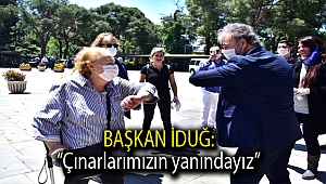 Başkan İduğ: “Çınarlarımızın yanındayız”