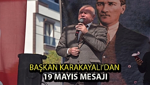 Başkan Karakayalı’dan 19 Mayıs mesajı