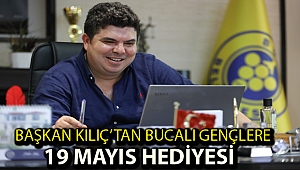 Başkan Kılıç’tan Bucalı gençlere 19 Mayıs hediyesi
