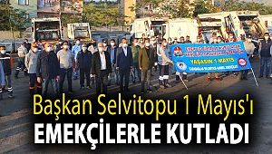 Başkan Selvitopu 1 Mayıs'ı emekçilerle kutladı