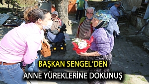 BAŞKAN SENGEL‘DEN ANNE YÜREKLERİNE DOKUNUŞ