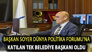 Başkan Soyer Dünya Politika Forumu’na katılan tek belediye başkanı oldu