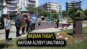 Başkan Tugay, Haydar Aliyev’i unutmadı