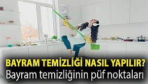Bayram temizliği nasıl yapılır? Bayram temizliğinin püf noktaları