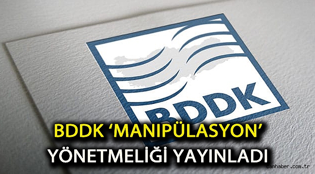 BDDK ‘manipülasyon’ yönetmeliği yayınladı