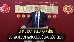 Beko: AKP yine sermayeden yana olduğunu gösterdi!