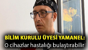 Bilim Kurulu Üyesi Yamanel: Hava akımı oluşturan tüm cihazlar hastalığı bulaştırabilir