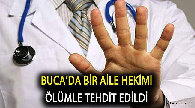 Buca’da bir aile hekimi ölümle tehdit edildi