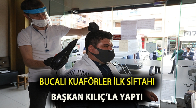 Bucalı kuaförler ilk siftahı Başkan Kılıç’la yaptı