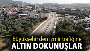 Büyükşehir’den İzmir trafiğine altın dokunuşlar