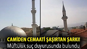 Camiden cemaati şaşırtan şarkı! Müftülük suç duyurusunda bulundu