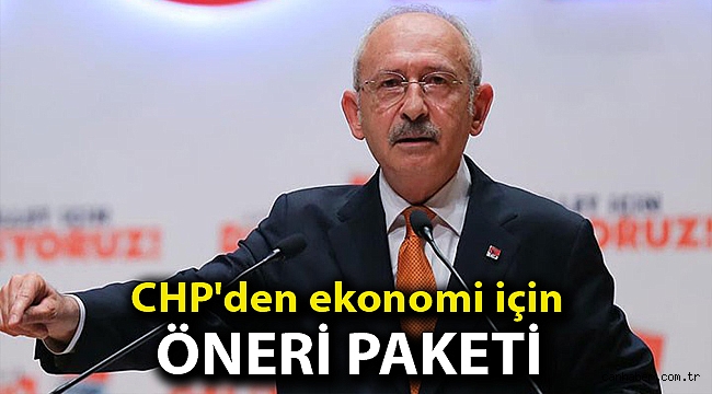 CHP'den ekonomi için öneri paketi