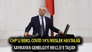 CHP’li Beko, Covid 19’u meslek hastalığı saymayan genelgeyi Meclis’e taşıdı