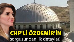 CHP'li Özdemir'in sorgusundan ilk detaylar!