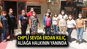 CHP'li Sevda Erdan Kılıç, Aliağa halkının yanında