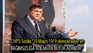 CHP’li Sındır, “19 Mayıs 1919 demokrasiye ve bağımsızlığa atılan en büyük adımdır”