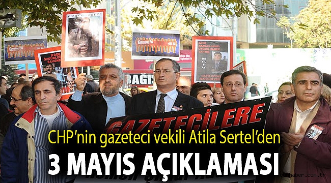 CHP’nin gazeteci vekili Atila Sertel’den 3 Mayıs açıklaması: AKP’nin “istikrarlı” olduğu tek alan özgürlük ihlalleri