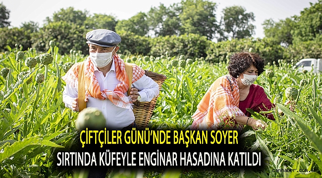 Çiftçiler Günü’nde Başkan Soyer sırtında küfeyle enginar hasadına katıldı