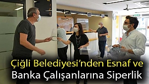 Çiğli Belediyesi’nden Esnaf ve Banka Çalışanlarına Siperlik