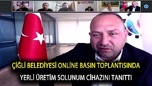 Çiğli Belediyesi Online Basın Toplantısında Yerli Üretim Solunum Cihazını Tanıttı