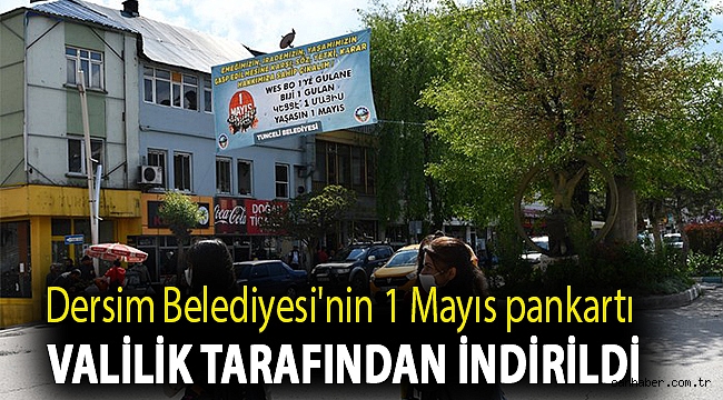 Dersim Belediyesi'nin 1 Mayıs pankartı valilik tarafından indirildi