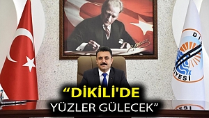 “Dikili'de Yüzler Gülecek”