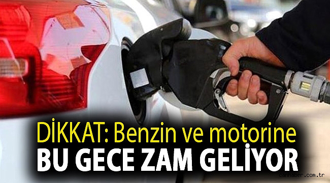 DİKKAT: Benzin ve motorine bu gece zam geliyor