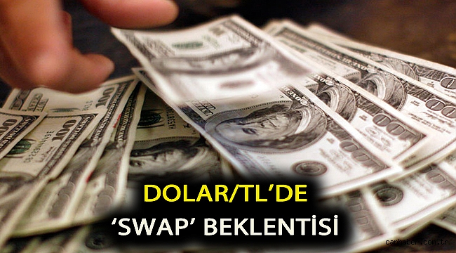 Dolar/TL ‘swap’ beklentisiyle 6.9’a kadar geriledi