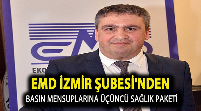EMD İzmir Şubesi'nden basın mensuplarına üçüncü sağlık paketi