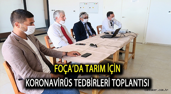 FOÇA’DA TARIM İÇİN KORONAVİRÜS TEDBİRLERİ TOPLANTISI