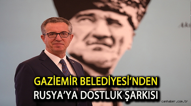 Gaziemir Belediyesi’nden Rusya’ya dostluk şarkısı