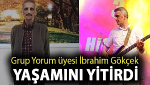 Grup Yorum üyesi İbrahim Gökçek yaşamını yitirdi