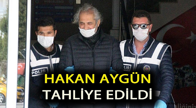 Hakan Aygün tahliye edildi