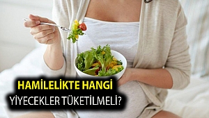 Hamilelikte hangi yiyecekler tüketilmeli?
