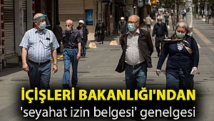 İçişleri Bakanlığı'ndan 'seyahat izin belgesi' genelgesi
